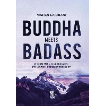 Buddha meets Badass: Wie du mit universellen Prinzipien erfolgreich bist