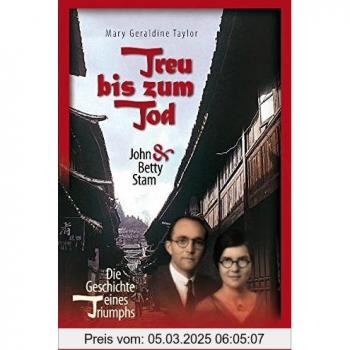 Treu bis zum Tod: John & Betty Stam