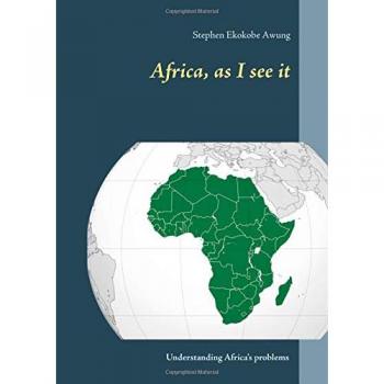 Africa, as I see it: Understanding Africa's problems