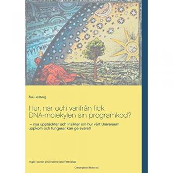 Hur, när och varifrån fick DNA-molekylen sin programkod?: nya upptäckter och insikter om hur vårt Universum uppkom och fungerar kan ge svaret!
