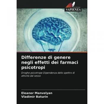 Differenze di genere negli effetti dei farmaci psicotropi: Droghe psicotrope Dipendenza dello spettro di attività dal sesso