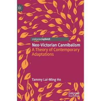 Neo-Victorian Cannibalism: A Theory of Contemporary Adaptations