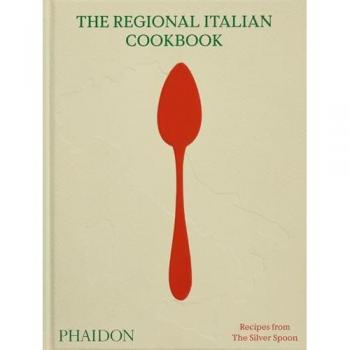 The Regional Italian Cookbook: Recipes from The Silver Spoon