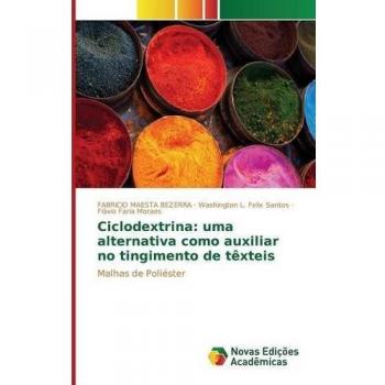 Maesta Bezerra, Fabricio: Ciclodextrina: uma alternativa como auxiliar no tingimento de têxteis