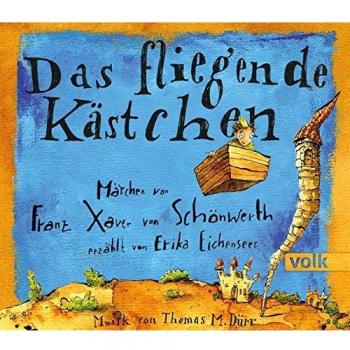 Das fliegende Kästchen: Märchen von Franz Xaver von Schönwerth, erzählt von Erika Eichenseer