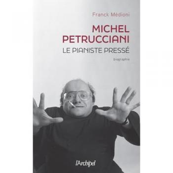Michel Petrucciani : le pianiste pressé Franck Médioni Archipel