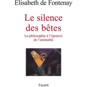Le silence des bêtes : la philosophie à l'épreuve de l'animalité
