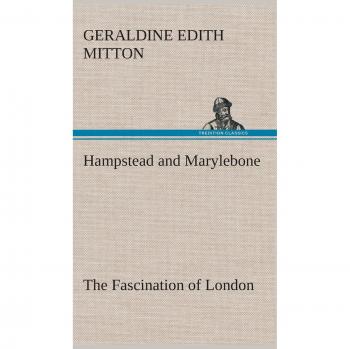 Hampstead and Marylebone The Fascination of London