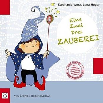 Eins, Zwei, Drei – Zauberei: Mit Bildern spielerisch sprachliche Strukturen erfahren
