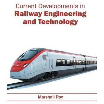 Current Developments in Railway Engineering and Technology