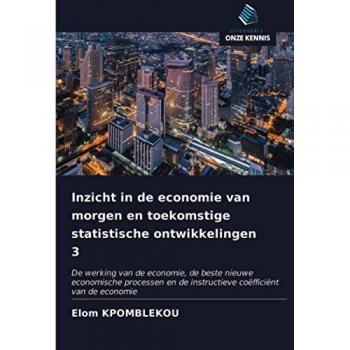 Inzicht in de economie van morgen en toekomstige statistische ontwikkelingen 3: De werking van de economie, de beste nieuwe economische processen en de instructieve coëfficiënt van de economie