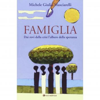 Famiglia. Dai rovi della crisi l'albero della speranza