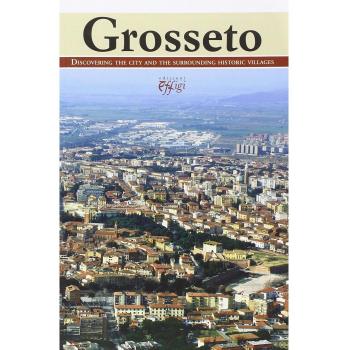 Grosseto. Discovering the city and the surrounding historic villages