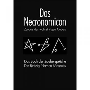 DAS NECRONOMICON und DAS NECRONOMICON BUCH DER ZAUBERSPRÜCHE: Zeugnis des Wahnsinnigen Arabers