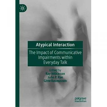 Atypical Interaction: The Impact of Communicative Impairments within Everyday Talk