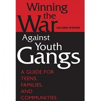 Winning the War Against Youth Gangs: A Guide for Teens, Families, and Communities