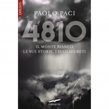 4810. Il Monte Bianco, le sue storie, i suoi segreti