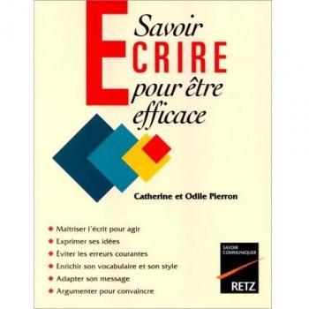 Odile Pierron Savoir Écrire Pour Être Efficace : Maîtriser L'Écrit Pour Agir, Exprimer Ses Idées, Éviter Les Erreurs Courantes... (Grand Public Ep)