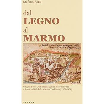 Dal legno al marmo. Un giudizio di Leon Battista Alberti e l'architettura a Roma nell'età dello scisma d'Occidente