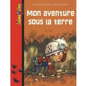J'Aime Lire: Mon Aventure Sous LA Terre