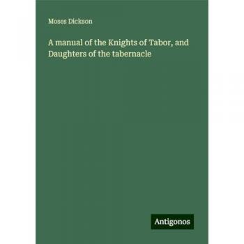 A manual of the Knights of Tabor, and Daughters of the tabernacle