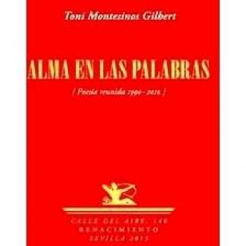 Alma en las palabras Poesía reunida 1990-2010