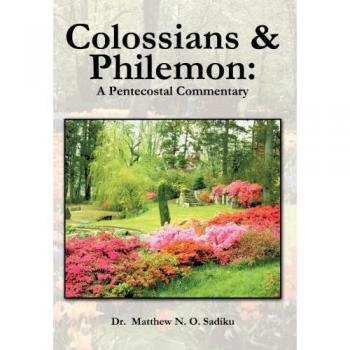 Colossians and Philemon: A Pentecostal Commentary
