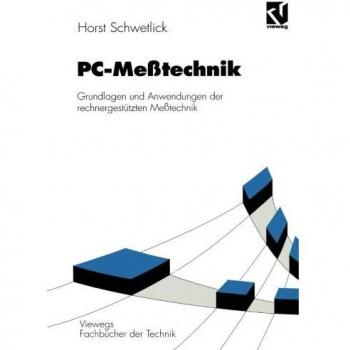 PC-Meßtechnik: Grundlagen und Anwendungen der rechnergestützten Meßtechnik