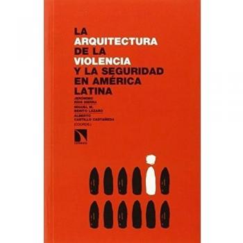 La arquitectura de la violencia y la seguridad en América Latina.