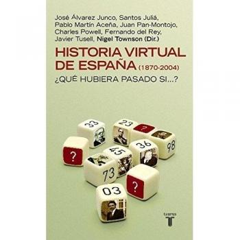 Historia virtual de España (1870-2004): ¿Qué hubiera pasado si...? (Tapa blanda).