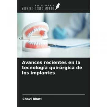 Avances recientes en la tecnología quirúrgica de los implantes