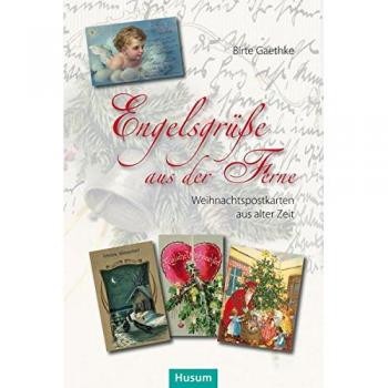 Birte Gaethke Engelsgrüße Aus Der Ferne: Weihnachtspostkarten Aus Alter Zeit