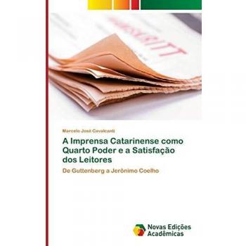 A Imprensa Catarinense como Quarto Poder e a Satisfação dos Leitores: De Guttenberg a Jerônimo Coelho