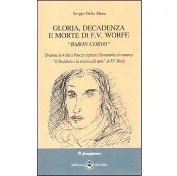 Gloria, decadenza e morte di F. V. Worte. Baron Corvo
