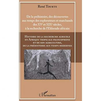 Histoire de la recherche agricole en Afrique tropicale francophone et de son agriculture, de la préhistoire aux temps modernes Volume I
