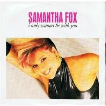 Samantha Fox – 7 Vinyl – „I Only Wanna Be With You