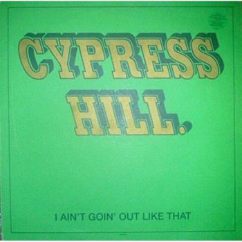 Album 12” – I Ain’t Goin’ Out Like That – Cypress Hill