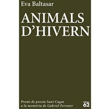 Animals d'hivern: Catorzè premi de poesia Sant Cugat a la memòria de Gabriel Ferrater (Tapa blanda con solapas).