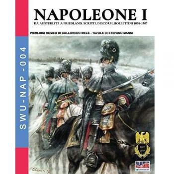 Napoleone I: Da Austerlitz a Friedland, scritti, discorsi, bollettini 1805-1807