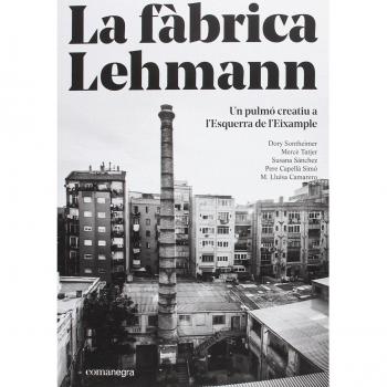La fàbrica lehmann: un pulmó creatiu a l'esquerra de l'eixample (Tapa blanda).