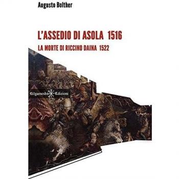 L' assedio di Asola 1516. La morte di Riccino Daina 1522. Con Libro in brossura