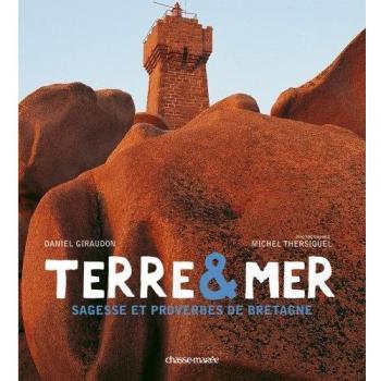 Terre et mer : Sagesse et proverbes de Bretagne