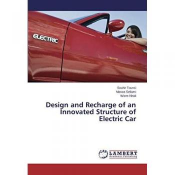 Tounsi, Souhir: Design and Recharge of an Innovated Structure of Electric Car
