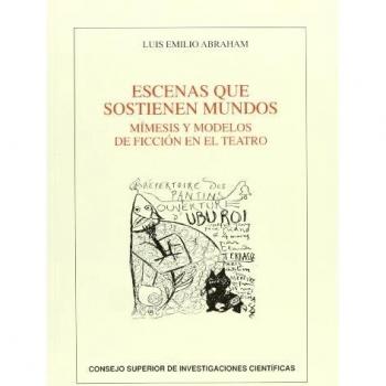 ESCENAS QUE SOSTIENEN MUNDOS (Anejos Revista de Literatura)