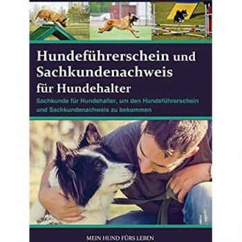 Mein Hund fürs Leben Ratgeber: Sachkundenachweis und Hundeführerschein für Hundehalter