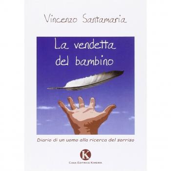La vendetta del bambino. Diario di un uomo alla ricerca del sorriso