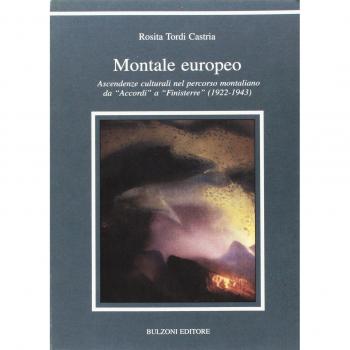 Montale europeo. Ascendenze culturali nel percorso montaliano da «Accordi» a «Finisterre» (1922-1943)