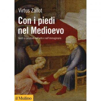 Con i piedi nel Medioevo. Gesti e calzature nell'arte e nell'immaginario