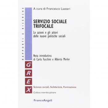 Servizio sociale trifocale. Le azioni e gli attori delle nuove politiche sociali