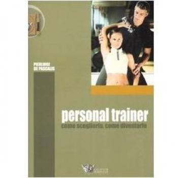 Personal trainer. Come sceglierlo, come diventarlo